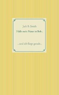 Hallo mein Name ist Bob ...