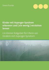 Kinder mit Asperger-Syndrom erkennen und ( ein wenig ) verstehen lernen