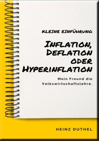 Mein Freund die Volkswirtschaftslehre: Inflation, Deflation oder Hyperinflation