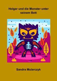 Holgar und die Monster unter seinem Bett