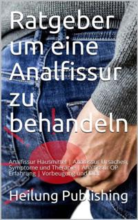 Ein Ratgeber zur Behandlung einer Analfissur