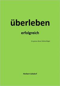 überleben erfolgreich (in genau dieser Reihenfolge)