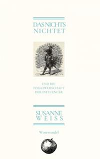 Das Nichts nichtet und die Followerschaft der Influencer
