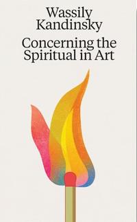 Wassily Kandinsky: Concerning the Spiritual in Art