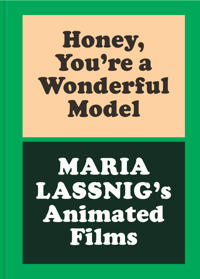 Honey, You're a Wonderful Model: Maria Lassnig's Animated Films