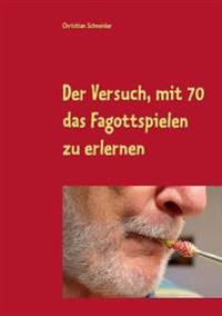 Der Versuch, mit 70 das Fagott-Spielen zu erlernen