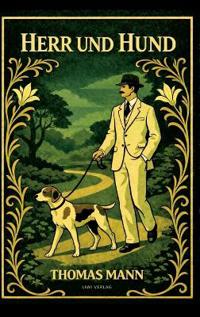 Bokomslag for "Thomas Mann: Herr und Hund. Vollständige Neuausgabe"