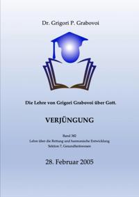 Die Lehre von Grigori Grabovoi u¨ber Gott. Verju¨ngung.