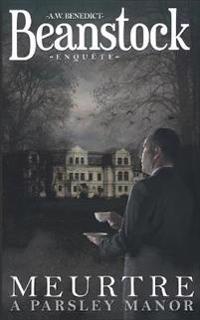 Beanstock enquête - Meurtre à Parsley Manor (1) - Un cosy mystery