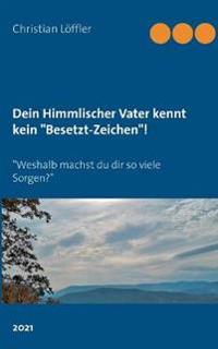 Dein Himmlischer Vater kennt kein "Besetzt-Zeichen"!
