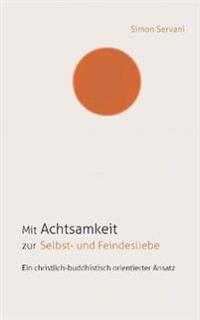 Mit Achtsamkeit zur Selbst- und Feindesliebe