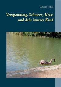 Verspannung, Schmerz, Krise und dein inneres Kind