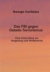 Das FBI gegen Gebets-Terrorismus