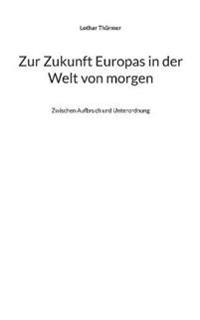 Zur Zukunft Europas in der Welt von morgen