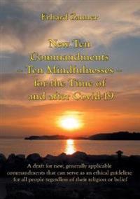 New Ten Commandments - Ten Mindfullnesses - for the Time of and after Covid-19