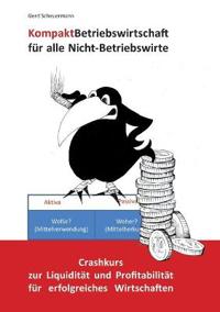Kompakt Betriebswirtschaft für alle Nicht-Betriebswirte