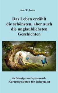 Das Leben erzählt die schönsten, aber auch die unglaublichsten Geschichten