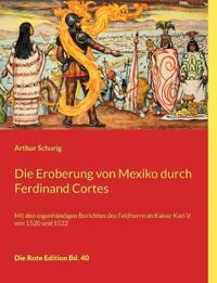 Die Eroberung von Mexiko durch Ferdinand Cortes