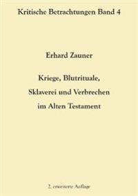 Kriege, Blutrituale, Sklaverei und Verbrechen im Alten Testament