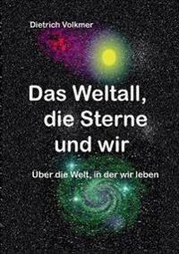 Das Weltall, die Sterne und wir