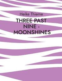Three past Nine - Moonshines !