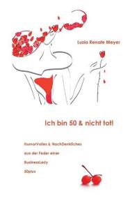 Ich bin 50 & nicht tot!