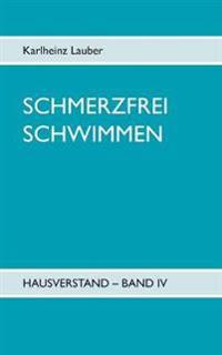 Schmerzfrei schwimmen - Hausverstand Band IV