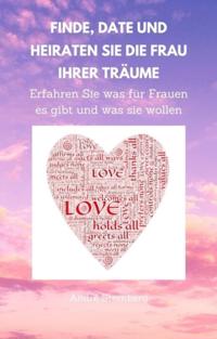 Finde, Date und heiraten Sie die Frau Ihrer Träume