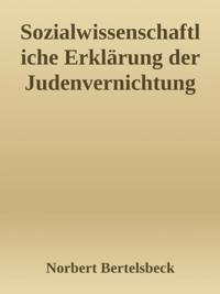 Sozialwissenschaftliche Erklärung der Judenvernichtung