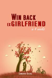 Win back ex girlfriend in 4 weeks