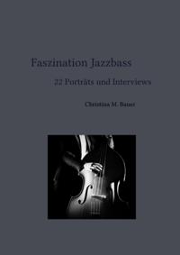 Faszination Jazzbass - 22 Porträts und Interviews