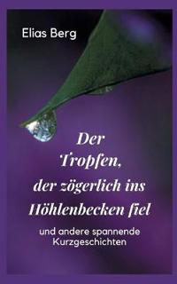 Der Tropfen, der zögerlich ins Höhlenbecken fiel