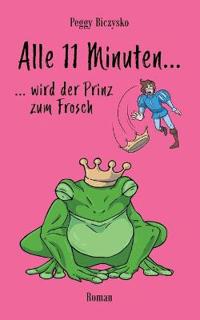 Alle 11 Minuten... ...wird der Prinz zum Frosch