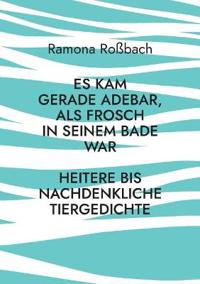 Es kam gerade Adebar, als Frosch in seinem Bade war