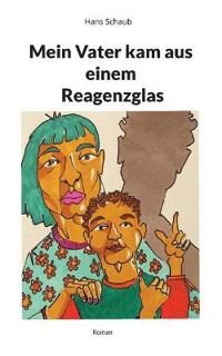Mein Vater kam aus einem Reagenzglas