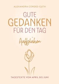 Gute Gedanken für den Tag - Aufblühen