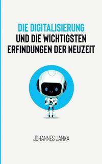 Die Digitalisierung und die wichtigsten Erfindungen der Neuzeit