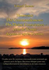 Nouveaux Dix Commandements - Dix Pleine Consciences - pour le Temps depuis et après Corona