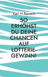 So erhöhst Du Deine Chancen auf Lotterie-Gewinn!
