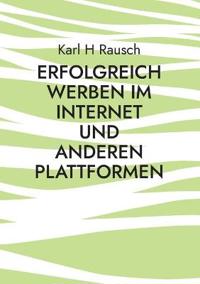 Erfolgreich werben im Internet und anderen Plattformen