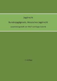 Jagdrecht Bundesjagdgesetz, Hessisches Jagdrecht (2. Auflage)