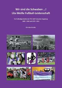 Wir sind die Schwaben ...! Lila-Weiße Fußball-Leidenschaft