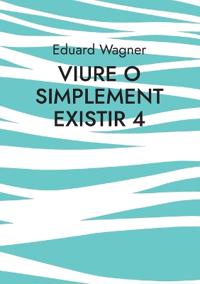 Viure o simplement existir 4