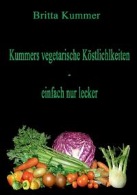 Kummers vegetarische Köstlichkeiten - einfach nur lecker