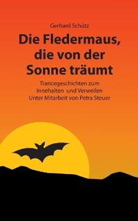 Die Fledermaus, die von der Sonne träumt