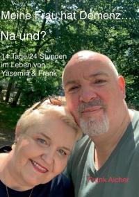 Meine Frau hat Demenz... Na und?