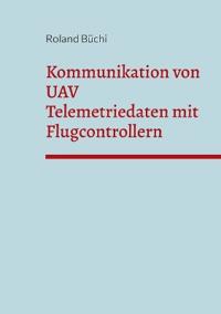 Kommunikation von UAV Telemetriedaten mit Flugcontrollern