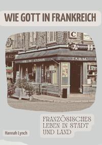 Wie Gott in Frankreich