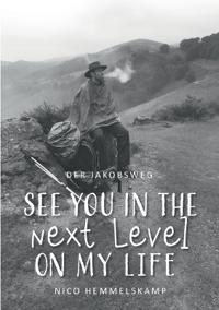 Der Jakobsweg - See you in the next Level on my Life