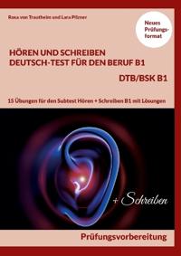 Hören Und Schreiben Deutsch-Test Für Den Beruf B1 - Dtb B1/Bsk